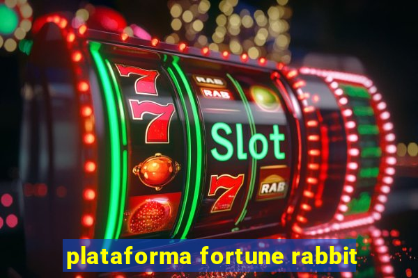 plataforma fortune rabbit